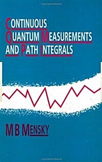 Continuous Quantum Measurements and Path Integrals (Hardcover)