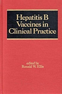 Hepatitis B Vaccines in Clinical Practice (Hardcover)