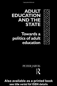 Adult Education and the State : Towards a Politics of Adult Education (Hardcover)