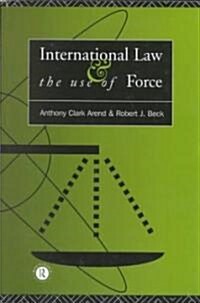 International Law and the Use of Force : Beyond the U.N. Charter Paradigm (Paperback)