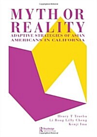 Myth or Reality? : Adaptive Strategies of Asian Americans in California (Hardcover)
