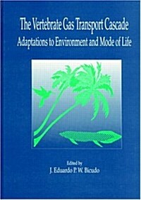 The Vertebrate Gas Transport Cascade: Adaptations to Environment and Mode of Life (Hardcover)