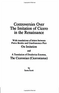 Controversies over the Imitation of Cicero in the Renaissance (Hardcover)