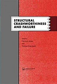 Structural Crashworthiness and Failure : Proceedings of the Third International Symposium on Structural Crashworthiness Held at the University of Live (Hardcover)