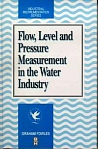 Flow, Level and Pressure Measurement in the Water Industry (Hardcover)