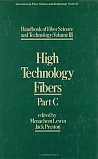 Handbook of Fiber Science and Technology Volume 2: High Technology Fibers: Part C (Hardcover)