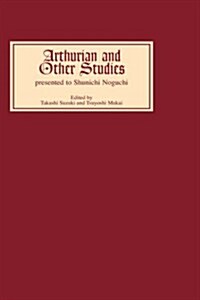Arthurian and Other Studies Presented to Shunichi Noguchi (Hardcover)