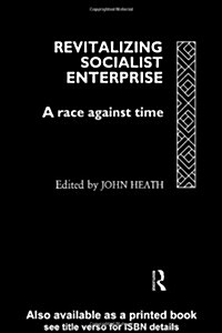 Revitalizing Socialist Enterprise : A Race Against Time (Hardcover)