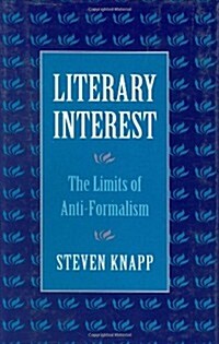 Literary Interest: The Limits of Anti-Formalism (Hardcover)