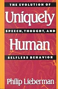 Uniquely Human: The Evolution of Speech, Thought, and Selfless Behavior (Paperback, Revised)
