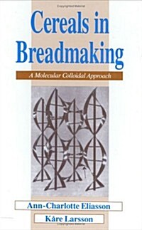 Cereals in Breadmaking: A Molecular Colloidal Approach (Hardcover)
