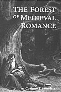 The Forest of Medieval Romance : Avernus, Broceliande, Arden (Hardcover)