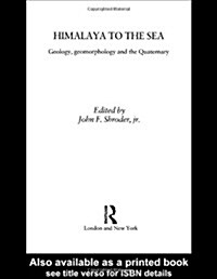 Himalaya to the Sea : Geology, Geomorphology and the Quaternary (Hardcover)