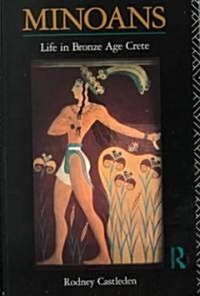 Minoans : Life in Bronze Age Crete (Paperback)