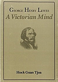 George Henry Lewes: A Victorian Mind (Hardcover)