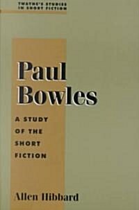 Paul Bowles: A Study in Short Fiction (Hardcover)