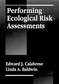 Performing Ecological Risk Assessments (Hardcover)