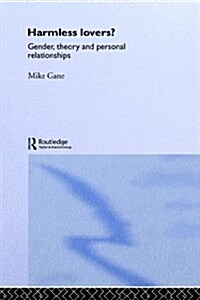 Harmless Lovers? : Gender, Theory and Personal Relationships (Hardcover)