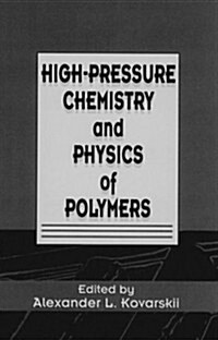 High-Pressure Chemistry and Physics of Polymers (Hardcover)