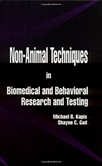 Non-Animal Techniques in Biomedical and Behavioral Research and Testing (Hardcover)