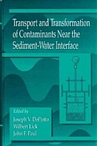 Transport and Transformation of Contaminants Near the Sediment-Water Interface (Hardcover)