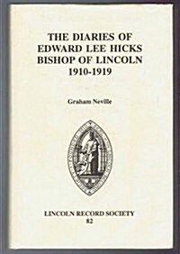 The Diaries of Edward Lee Hicks                    Bishop of Lincoln 1910-1919 (Hardcover)