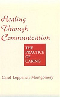 Healing Through Communication: The Practice of Caring (Paperback)