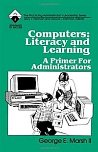 Computers: Literacy and Learning: A Primer for Administrators (Paperback)