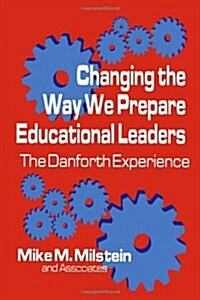 Changing the Way We Prepare Educational Leaders: The Danforth Experience (Paperback)