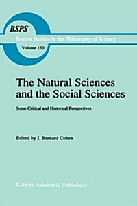 The Natural Sciences and the Social Sciences: Some Critical and Historical Perspectives (Hardcover, 1994)