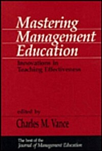 Mastering Management Education: Innovations in Teaching Effectiveness (Hardcover)