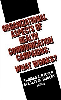 Organizational Aspects of Health Communication Campaigns: What Works? (Paperback)