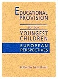 Educational Provision for Our Youngest Children : European Perspectives (Paperback)