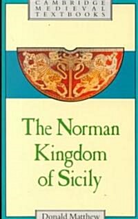 The Norman Kingdom of Sicily (Paperback)
