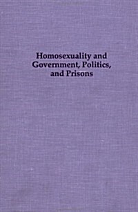 Homosexuality and Government, Politics, and Prisons (Hardcover)