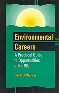 Environmental Careers: A Practical Guide to Opportunities in the 90s (Hardcover)
