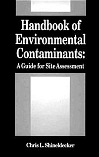 Handbook of Environmental Contaminants: A Guide for Site Assessment (Hardcover)