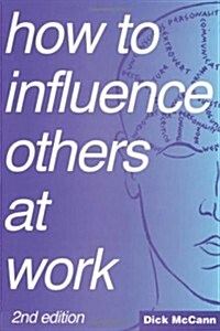 How to Influence Others at Work (Paperback, 2 ed)