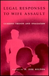 Legal Responses to Wife Assault: Current Trends and Evaluation (Paperback)