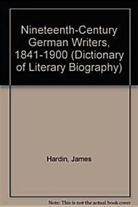 Nineteenth-Century German Writers, 1841-1900 (Hardcover)