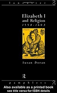 Elizabeth I and Religion 1558-1603 (Paperback)
