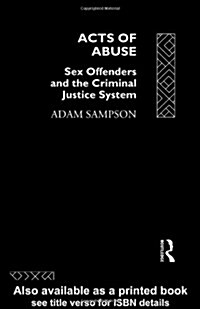 Acts of Abuse : Sex Offenders and the Criminal Justice System (Paperback)