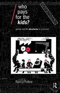 Who Pays for the Kids? : Gender and the Structures of Constraint (Paperback)