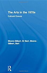 The Arts in the 1970s : Cultural Closure (Paperback)