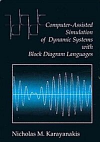 Computer-Assisted Simulation of Dynamic Systems with Block Diagram Languages (Hardcover)