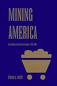 Mining America: The Industry and the Environment, 1800-1980 (Paperback, Revised)