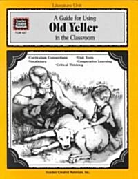 A Guide for Using Old Yeller in the Classroom (Paperback, Teachers Guide)