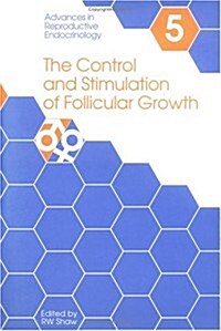 The Control and Stimulation of Follicular Growth (Hardcover)