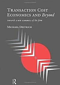 Transaction Cost Economics and Beyond : Toward a New Economics of the Firm (Hardcover)