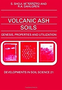 Volcanic Ash Soils : Genesis, Properties and Utilization (Hardcover)